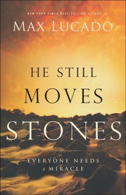 He Still Moves Stones  -     By: Max Lucado
