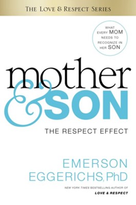 Mother & Son: The Respect Effect  -     By: Dr. Emerson Eggerichs
