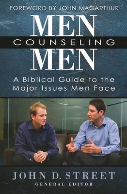 Men Counseling Men: A Biblical Guide to the Major Issues Men Face  -     By: John Street
