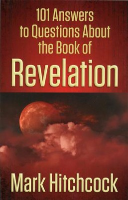 101 Answers to Questions About the Book of Revelation  -     By: Mark Hitchcock
