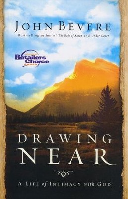 Drawing Near: A Life of Intimacy with God  -     By: John Bevere
