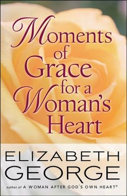 Moments of Grace for a Woman's Heart  -     By: Elizabeth George
