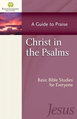 Christ in the Psalms: A Guide to Praise (Psalms)   -     By: Stonecroft Ministries
