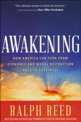 Awakening: How American Can Turn from Economic and Moral Destruction Back to Greatness  -     By: Ralph Reed
