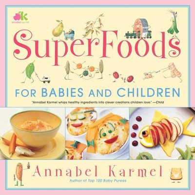 Superfoods: For Babies and Children - eBook  -     By: Annabel Karmel
