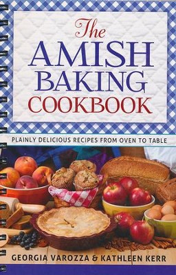 The Amish Baking Cookbook: Plainly Delicious Recipes from Oven to Table  -     By: Georgia Varozza, Kathleen Kerr
