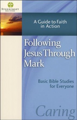 Following Jesus Through Mark: A Guide to Faith in Action (Mark)  -     By: Stonecroft Ministries
