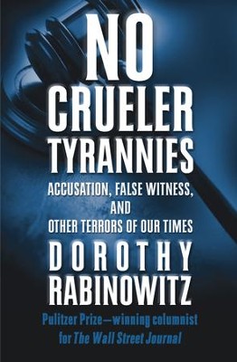 No Crueler Tyrannies: Accusation, False Witness, and Other Terrors of Our Times - eBook  -     By: Dorothy Rabinowitz
