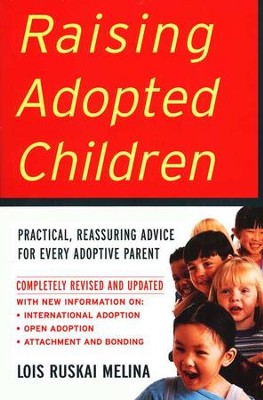 Raising Adopted Children: Practical, Reassuring Advice for Every Adoptive Parent, Revised          -     By: Lois Ruskai Melina
