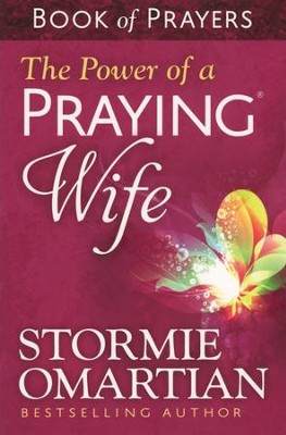 The Power of a Praying Wife Book of Prayers  -     By: Stormie Omartian
