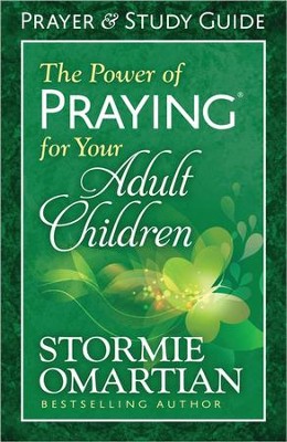 The Power of Praying for Your Adult Children Prayer and Study Guide  -     By: Stormie Omartian
