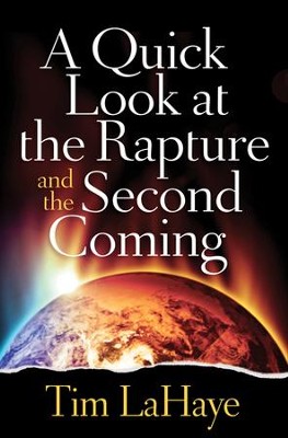 A Quick Look at the Rapture and the Second Coming  -     By: Tim LaHaye
