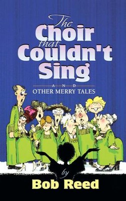 The Choir that Couldn't Sing - eBook  -     By: Bob Reed
