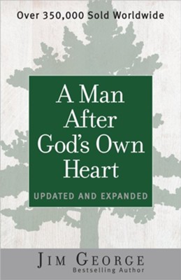 A Man After God's Own Heart, Updated and Expanded  -     By: Jim George
