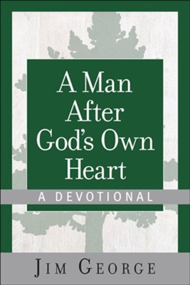 A Man After God's Own Heart-A Devotional  -     By: Jim George
