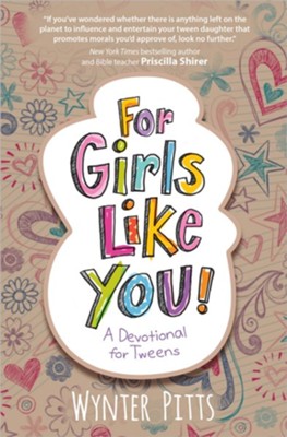 For Girls Like You! A Devotional for Tweens   -     By: Wynter Pitts
