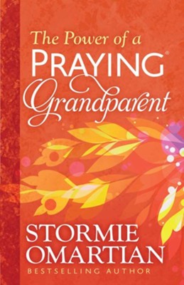 The Power of a Praying Grandparent   -     By: Stormie Omartian
