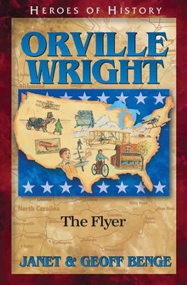 Orville Wright: The Flyer  -     By: Janet Benge, Geoff Benge
