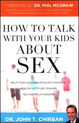 How to Talk with Your Kids About Sex  -     By: John Chirban
