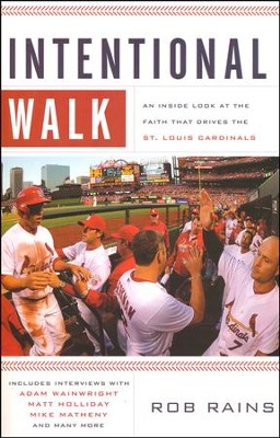 Intentional Walk: An Inside Look at the Faith that Drives the St. Louis Cardinals  -     By: Rob Rains
