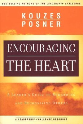 Encouraging the Heart: A Leader's Guide to Rewarding and Recognizing Others  -     By: James M. Kouzes, Barry Z. Posner
