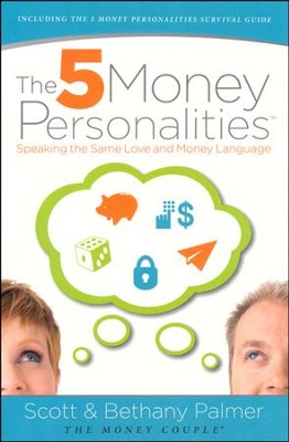 The 5 Money Personalities: Speaking the Same Love and Money Language  -     By: Scott Palmer, Bethany Palmer
