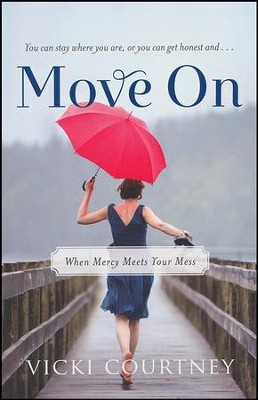 Move On: When Mercy Meets Your Mess  -     By: Vicki Courtney
