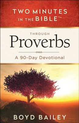 Two Minutes in the Bible ™ Through Proverbs: A   90-Day Devotional  -     By: Boyd Bailey
