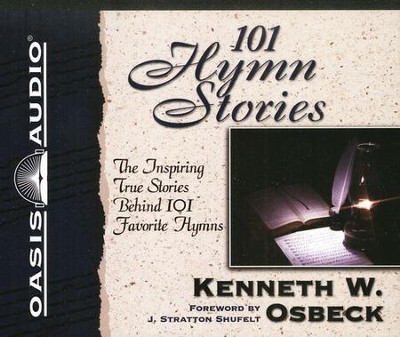 101 Hymn Stories: The Inspiring True Stories Behind 101 Favorite Hymns - Unabridged Audiobook on CD  -     By: Kenneth Osbeck
