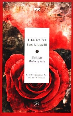 Henry VI: Parts 1, 2, & 3  -     Edited By: Jonathan Bate, Eric Rasmussen
    By: William Shakespeare
