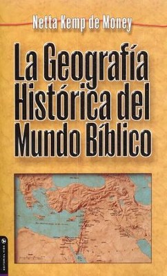 La Geograf&#237;a Hist&#243;rica del Mundo B&#237;blico  (Geographical History of the Biblical World)  -     By: N. Money
