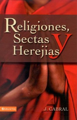 Religiones, Sectas y Herej&iacute;as  (Religions, Sects and Heresies)  -     By: J. Cabral
