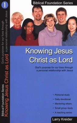 Knowing Jesus Christ as Lord, Biblical Foundation Series  -     By: Larry Kreider
