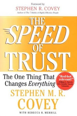 The Speed of Trust: The One Thing That Changes Everything  -     By: Stephen M.R. Covey
