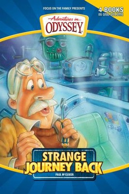 Adventures in Odyssey &reg; #1: Strange Journey Back Four Books in One Volume  -     By: Paul McCusker
