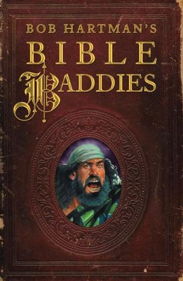 Bob Hartman's Bible Baddies  -     By: Bob Hartman
