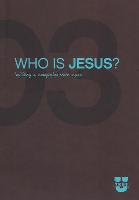 TrueU 03: Who Is Jesus? Building the Comprehensive Case -  Discussion Guide  -     By: Focus on the Family
