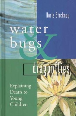 Water Bugs & Dragonflies: Explaining Death to Young Children  -     By: Gloria Ortiz
