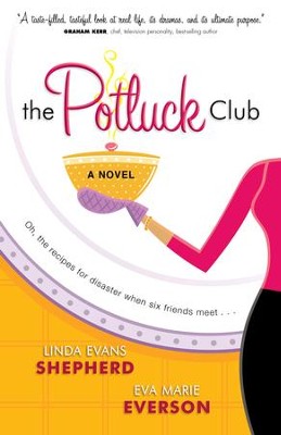 Potluck Club, The: A Novel - eBook  -     By: Linda Evans Shepherd, Eva Marie Everson
