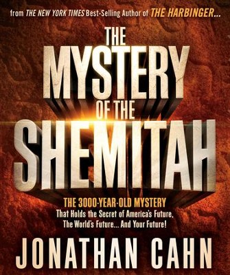 The Mystery of the Shemitah                             -     By: Jonathan Cahn
