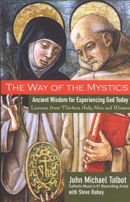 The Way of the Mystics    -     By: John Michael Talbot, Steve Rabey

