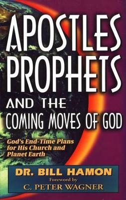Apostles, Prophets, and the Coming Moves of God   -     By: Dr. Bill Hamon
