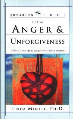 Breaking Free From Anger & Unforgiveness   -     By: Linda Mintle Ph.D.
