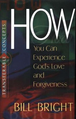 How You Can Experience God's Love and Forgiveness   -     By: Bill Bright
