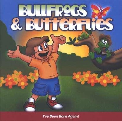 Bullfrogs & Butterflies: I've Been Born Again CD   - 