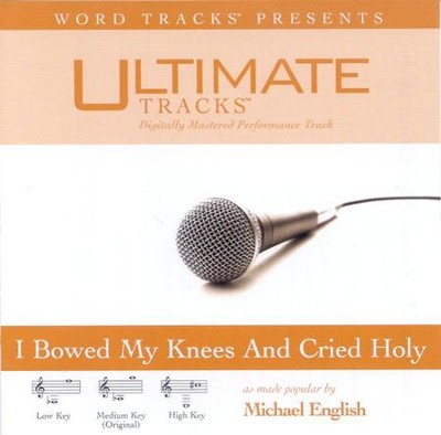 I Bowed On My Knees And Cried Holy, Accompaniment CD   -     By: Michael English
