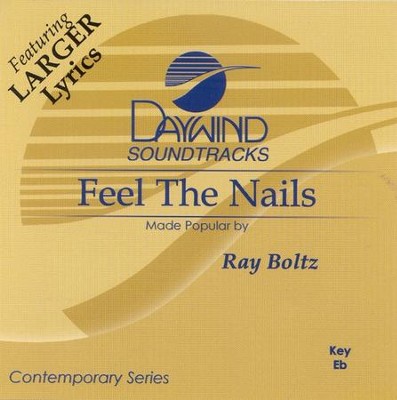 Feel The Nails, Accompaniment CD   -     By: Ray Boltz
