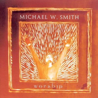 Worship, Compact Disc [CD]   -     By: Michael W. Smith
