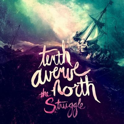 The Struggle   -     By: Tenth Avenue North
