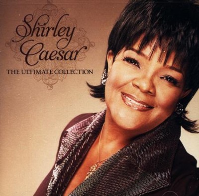 The Ultimate Collection, CD    -     By: Shirley Caesar
